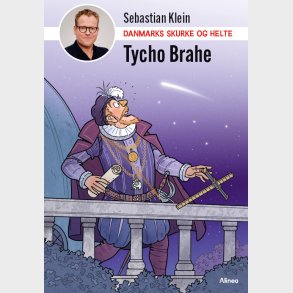 Danmarks Skurke Og Helte - Tycho Brahe - Sebastian Klein - Bog