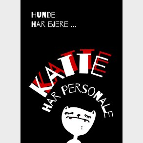 Hunde Har Ejere. Katte Har Personale