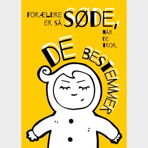 Forldre Er S Sde, Nr De Tror, De Bestemmer - A4 Plakat