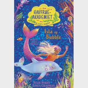 Havfrueakademiet. Dyk Ned I Magien: Isla Og Bubble - Julie Sykes - Bog
