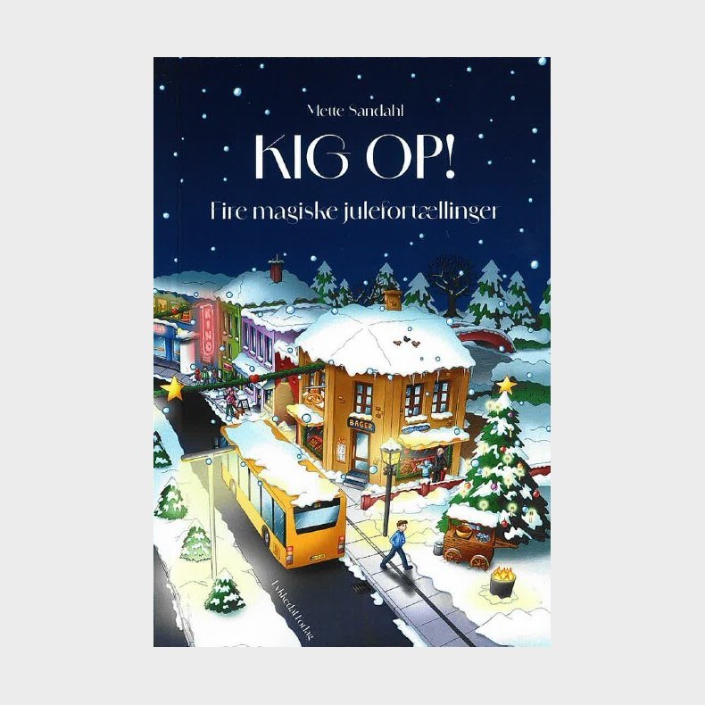 Kig Op! Fire Magiske Julehistorier - Mette Sandahl - Bog