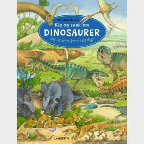 Kig Og Snak Om Dinosaurer Og Andre Fortidsdyr - Christine Henkel - Bog