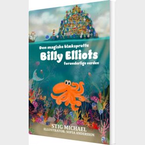 Den Magiske Blksprutte Billy Elliots Forunderlige Verden - Stig Michael - Bog