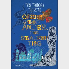 Opskrift Mod �nder, Der Smadrer Ting - Tyra Teodora Tronstad - Bog