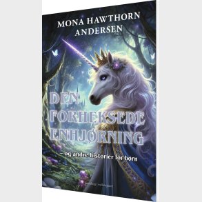 Den Forheksede Enhjrning - Mona Hawthorn Andersen - Bog