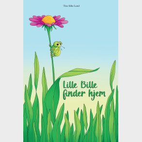 Lille Bille Finder Hjem - Tine Silke Lund - Bog
