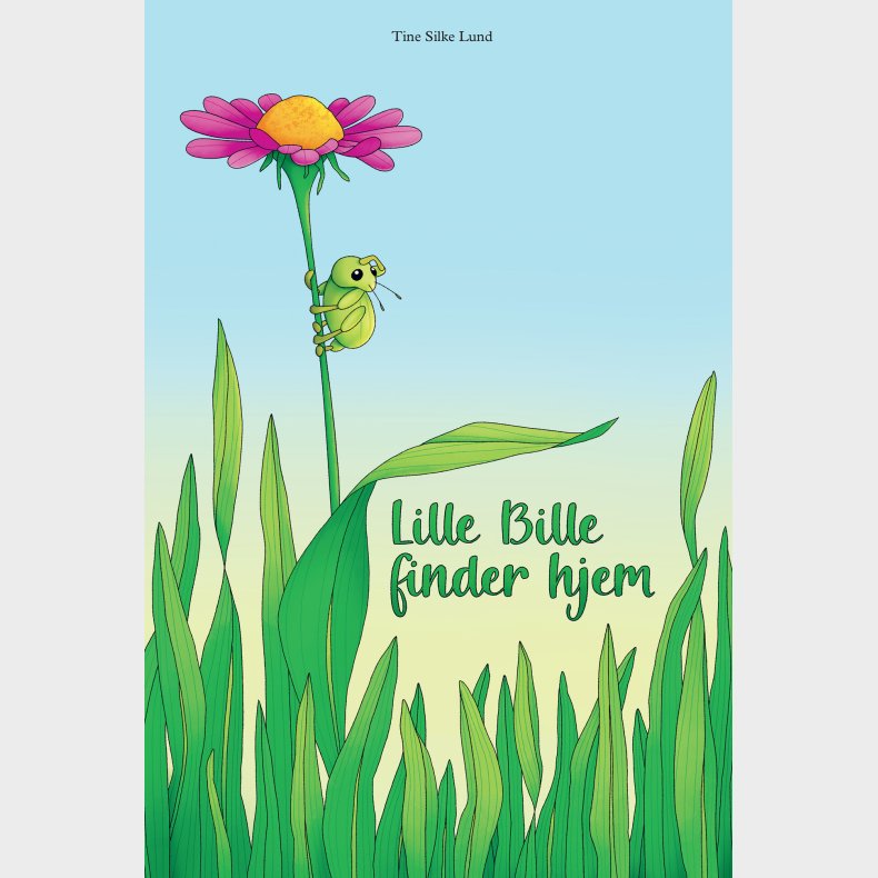 Lille Bille Finder Hjem - Tine Silke Lund - Bog