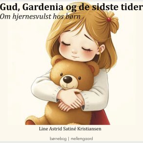 Gud, Gardenia Og De Sidste Tider - Line Astrid Satin - Bog