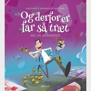 Og Derfor Er Far S� Tr�t - Hul P� Internettet - Kristoffer Jacob Andersen - Bog