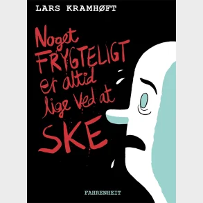 Noget frygteligt er altid lige ved at ske