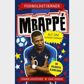 Fodboldstjerner - Mbappé - Alt om superstjernen (de vildeste jeblikke)
