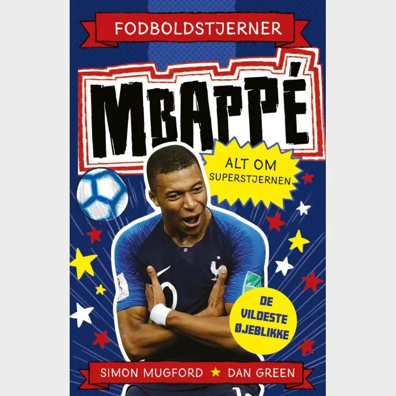 Fodboldstjerner - Mbapp&eacute; - Alt om superstjernen (de vildeste jeblikke)