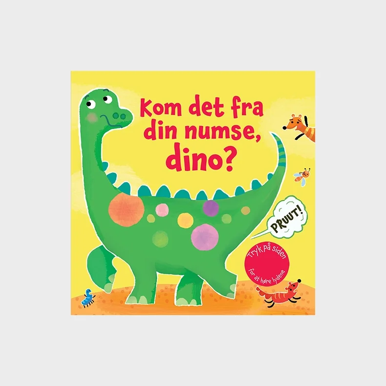 Kom det fra din numse, dino?