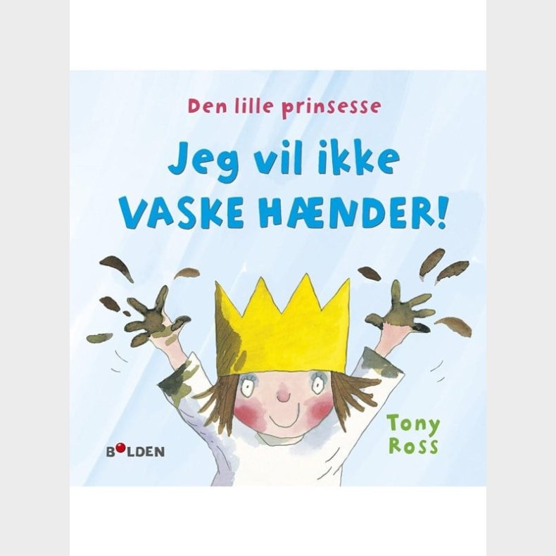 Den lille prinsesse: Jeg vil ikke vaske hnder - Brnebog - hardcover