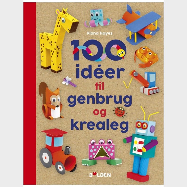 100 id&eacute;er til genbrug og krealeg - Brnebog - hardcover