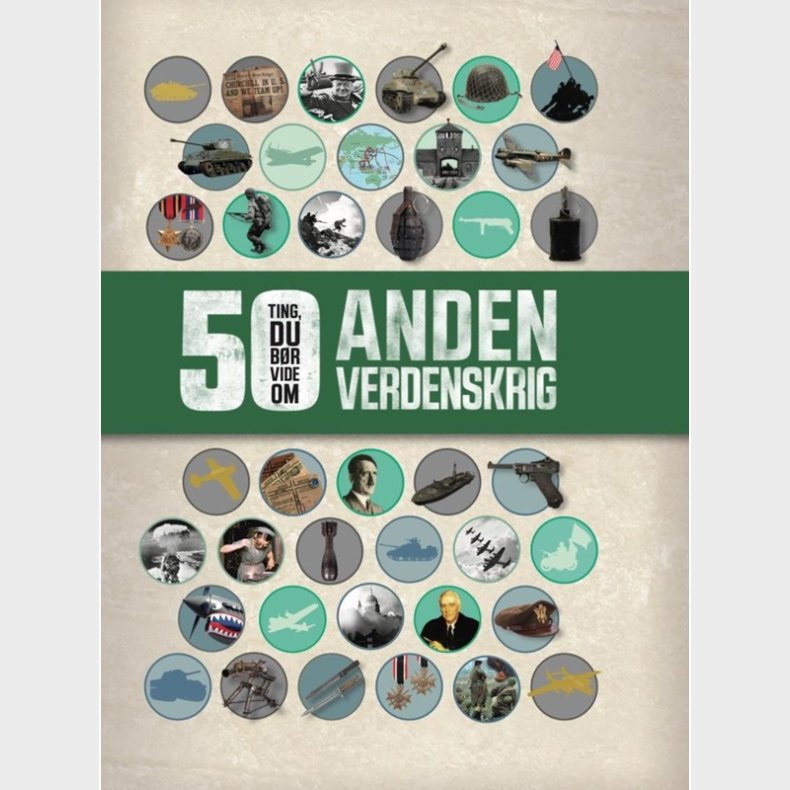 50 Ting du br vide om Anden Verdenskrig - Brnebog - hardcover