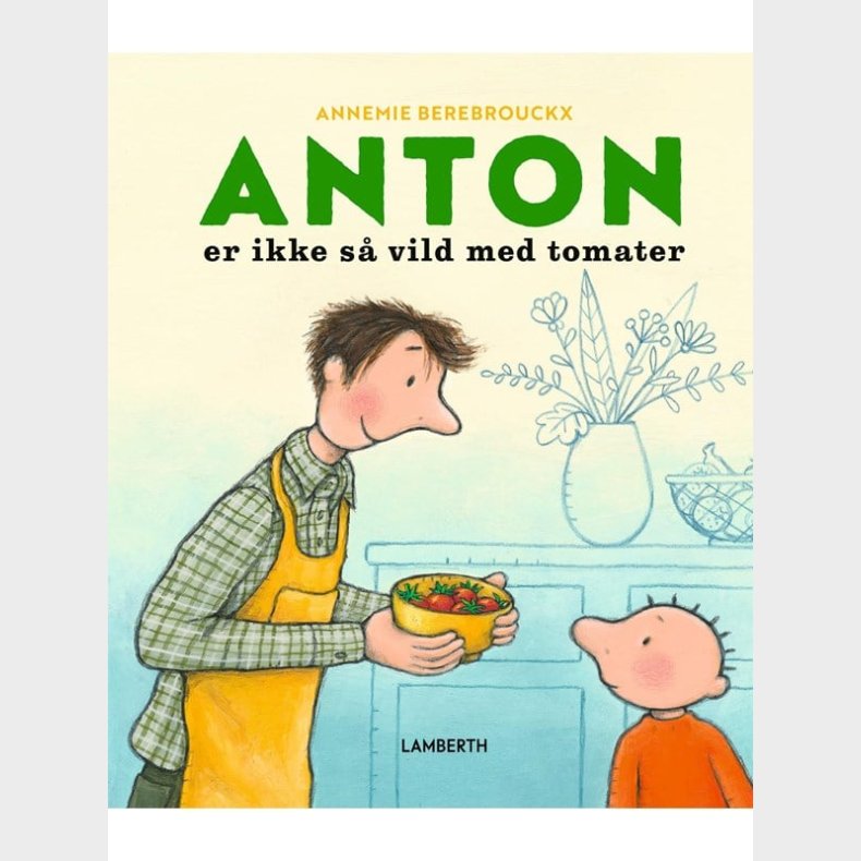 Anton er ikke s vild med tomater - Brnebog - hardcover